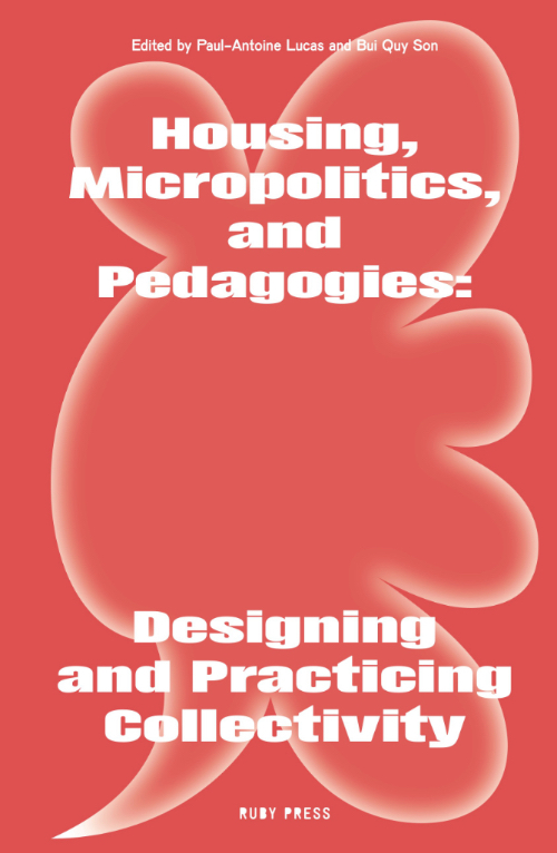 Housing, Micropolitics, and Pedagogies: Designing and Practicing Collectivity