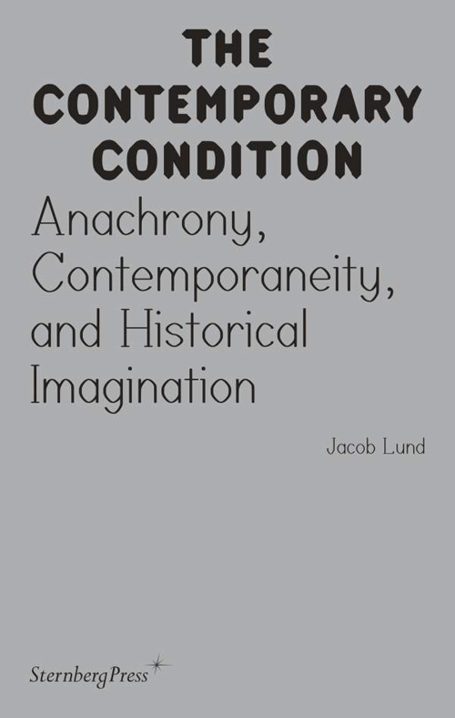 The Contemporary Condition: Anachrony, Contemporaneity, and Historical Imagination