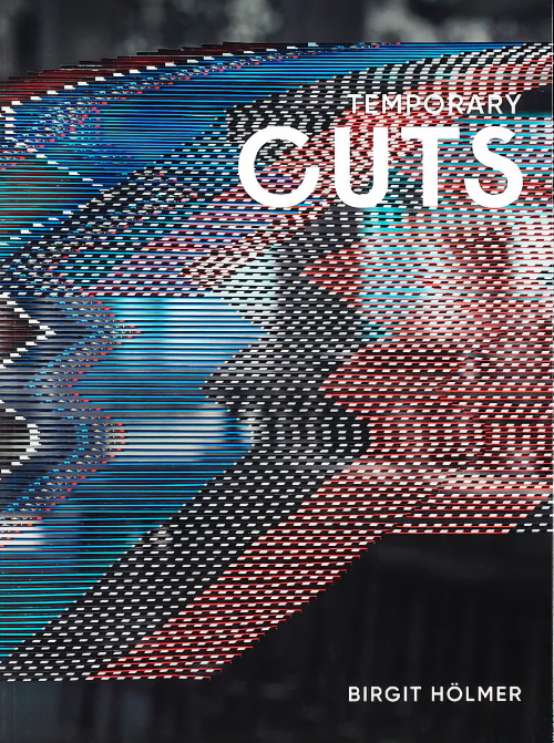 Birgit Hölmer - Temporary Cuts