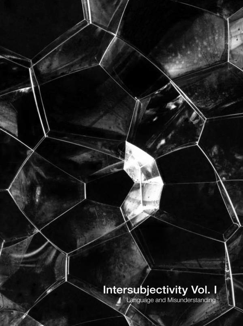 Intersubjectivity Vol. 1 Language and Misunderstanding