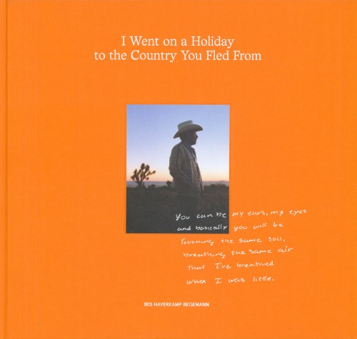 Iris Haverkamp Begemann – I Went on a Holiday to the Country You Fled From