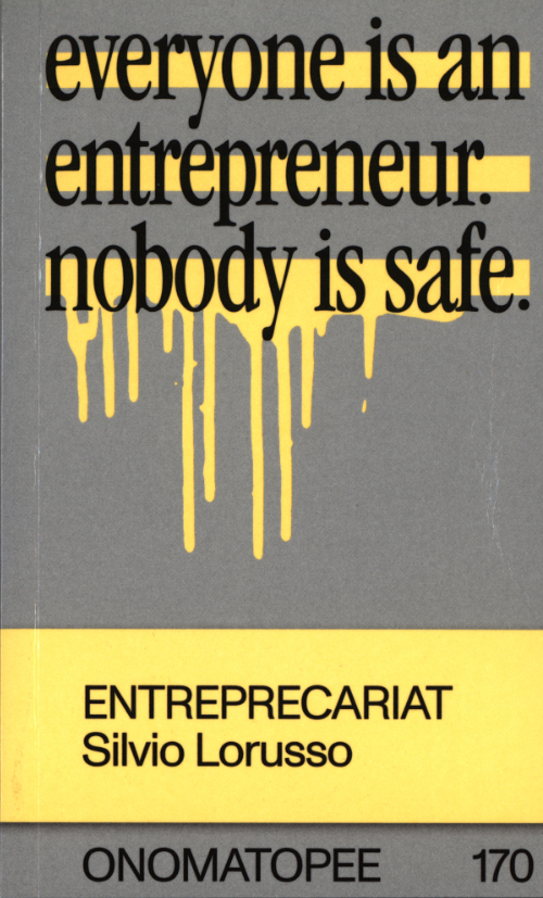 Entreprecariat - Everyone Is An Entrepreneur Nobody Is Safe