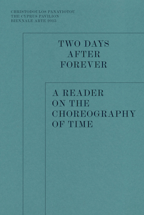 Christodoulos Panayiotou Two Days after Forever A Reader on the Choreography of Time