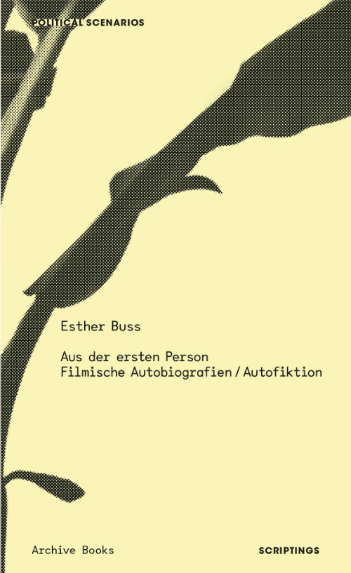 Esther Buss Aus der ersten Person. Filmische Autobiografien / Autofiktion