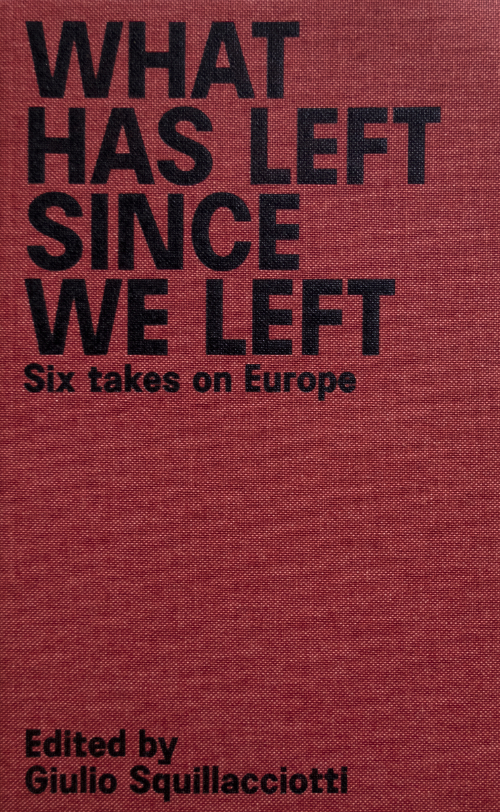 What Has Left Since We Left - Six Takes On Europe