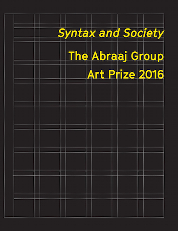 Syntax and Society The Abraaj Group Art Prize 2016