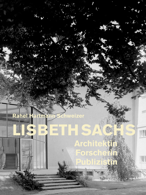 Lisbeth Sachs - Architektin Forscherin Publizistin