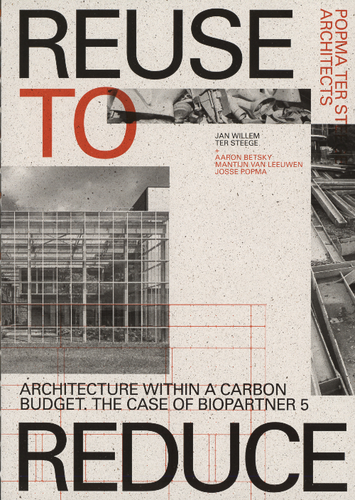 Reuse to Reduce – Architecture within a Carbon Budget
The Case of BioPartner 5 – Popma ter Steege Architects