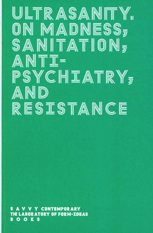 Ultrasanity - On Madness, Sanitation, Antipsychiatry, And Resistance