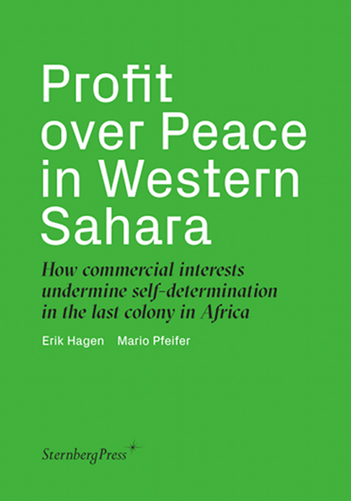 Profit over Peace in Western Sahara How commercial interests undermine self-determination in the last colony in Africa