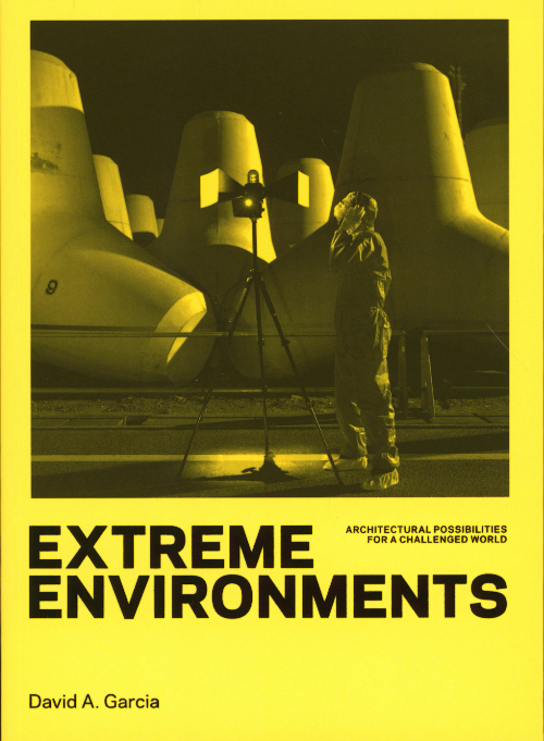 Extreme Environments - Architectural Possibilities for a Challenged World