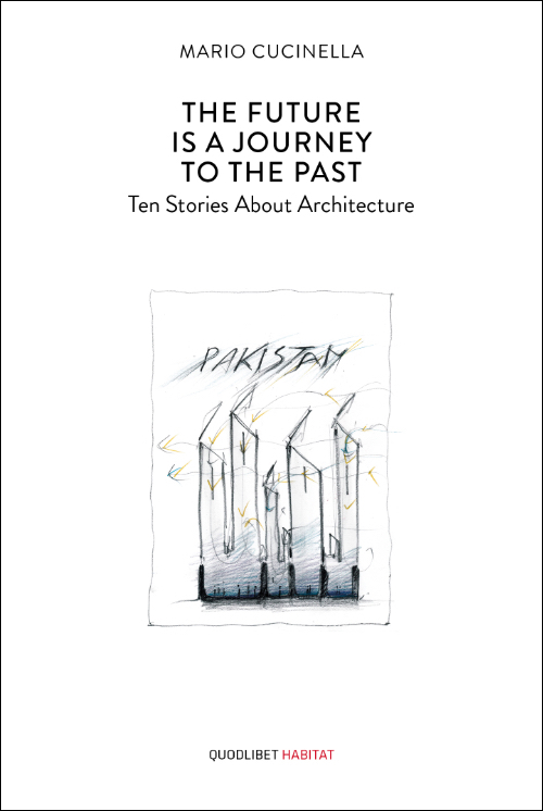 The Future is a Journey to the Past. Ten Stories About Architecture
