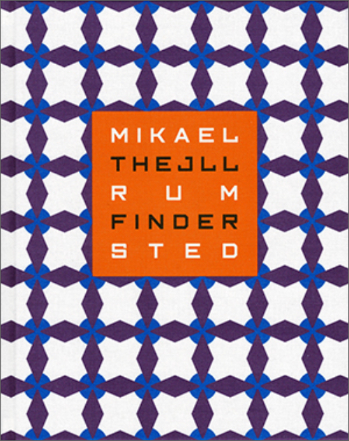 Mikael Thejll - Space takes place (Rum Finder Sted)
