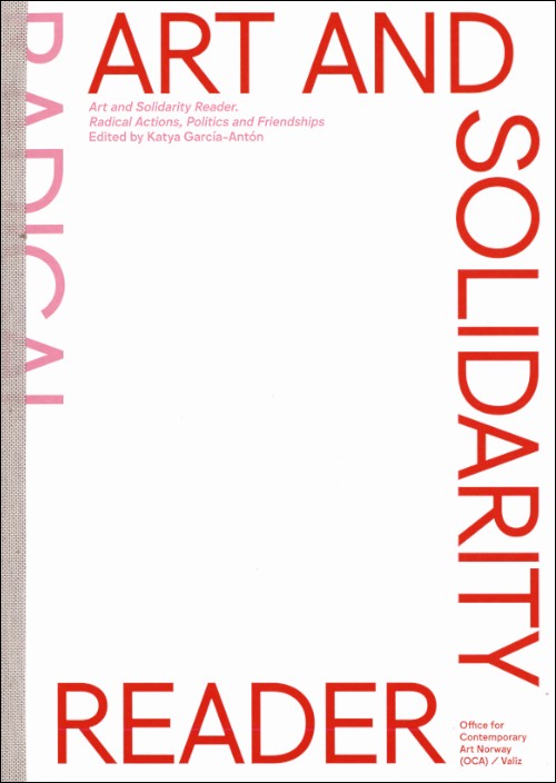 Art and Solidarity Reader - Radical Actions, Politics and Friendships