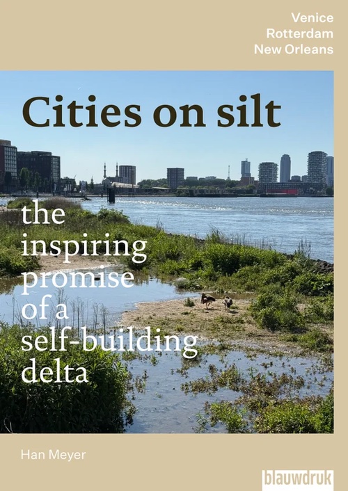 Cities on silt – the inspiring promise of a self-building delta – Venice, Rotterdam, New Orleans