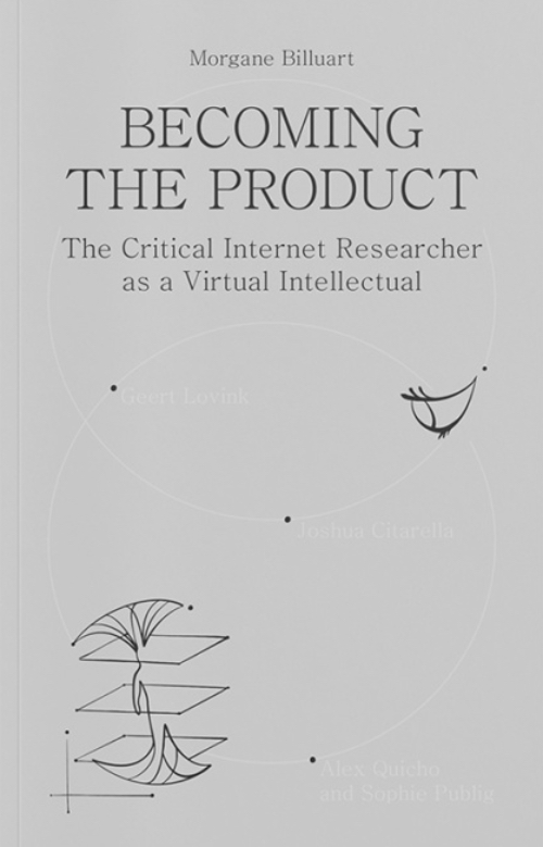Becoming the Product - The Critical Internet Researcher as a Virtual Intellectual
