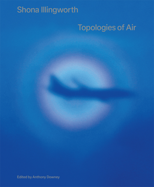 Shona Illingworth - Topologies Of Air