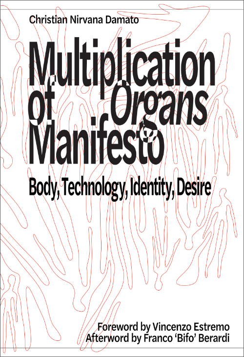 Multiplication of Organs (Manifesto) – Body, Technology, Identity, Desire