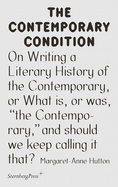 The Contemporary Condition - On Writing a Literary History of the Contemporary, or What is, or was, “the Contemporary,” and should we keep calling it that?
