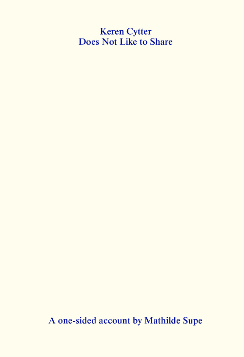 Keren Cytter Does Not Like to Share - A one-sided account by Mathilde Supe