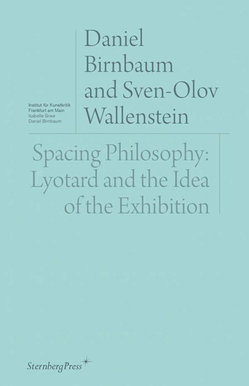 Spacing Philosophy Lyotard and the Idea of the Exhibition