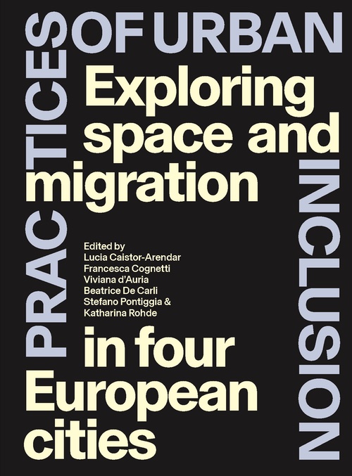 Practices of Urban Inclusion: Exploring Space and Migration in Four European Cities