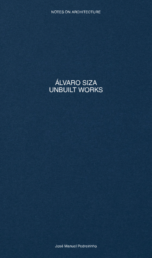 PB 07 - Álvaro Siza - Unbuilt Works