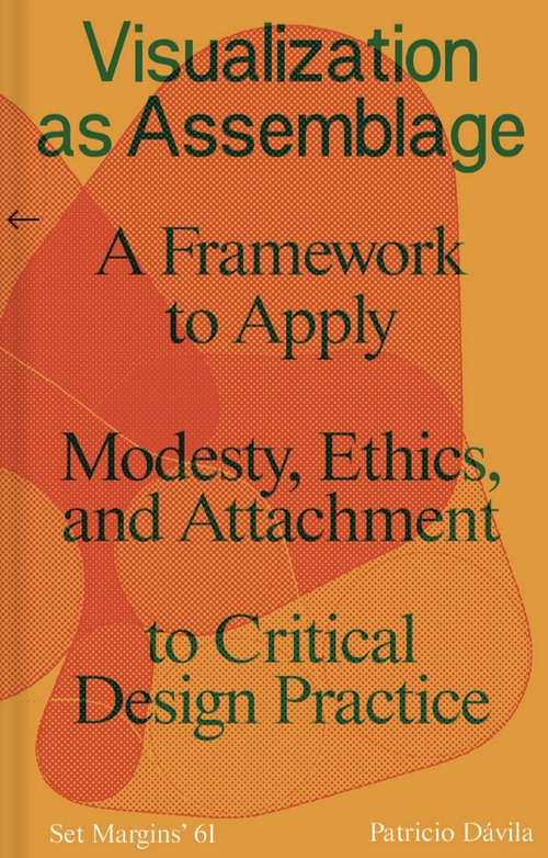 Visualization as Assemblage: Modesty, Ethics, and Attachment Inform a Critical Design Practice.