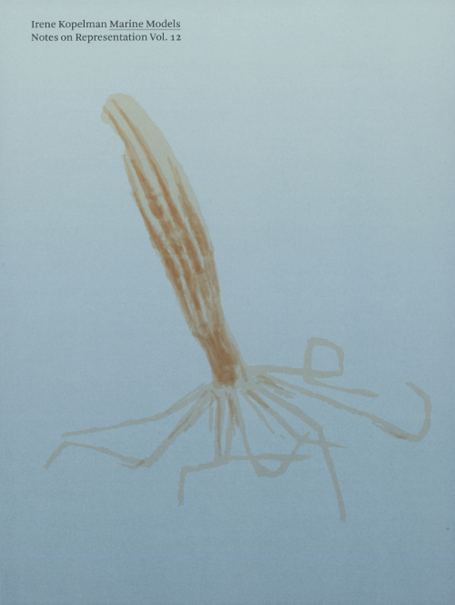 Irene Kopelman - Marine Models
Notes on Representation Vol. 12