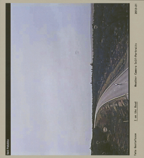 Tatu Gustafsson — I on the Road / Weather Camera Self-Portraits, 2012-2021