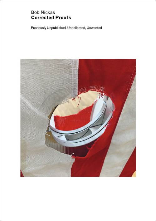 Bob Nickas - Corrected Proofs. Previously Unpublished, Uncollected, Unwanted